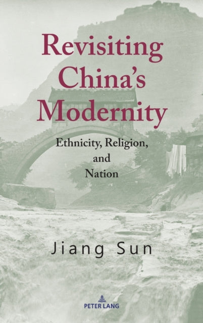 Revisiting China's Modernity: Ethnicity, Religion, and Nation