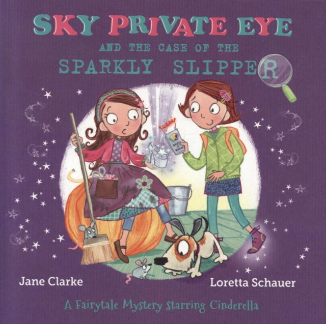 Sky Private Eye and The Case of the Sparkly Slipper: A Fairytale Mystery Starring Cinderella