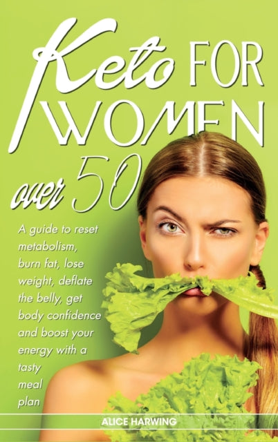 Keto for Women Over 50: A guide to reset metabolism, burn fat, lose weight, deflate the belly