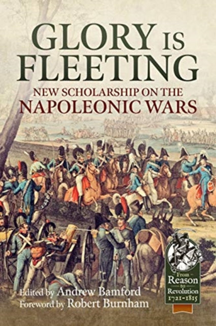 Glory is Fleeting: New Scholarship on the Napoleonic Wars