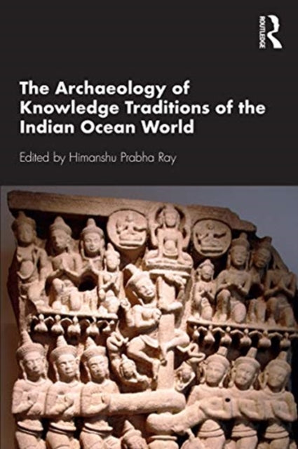 Archaeology of Knowledge Traditions of the Indian Ocean World