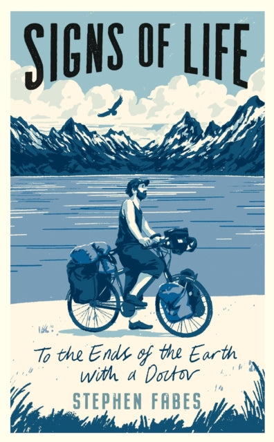 Signs of Life: To the Ends of the Earth with a Doctor