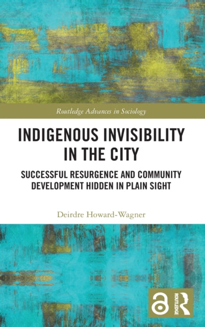 Indigenous Invisibility in the City: Successful Resurgence and Community Development Hidden in Plain Sight