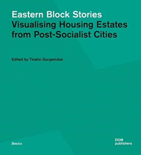 Eastern Block Stories: Visualising Housing Estates from Post-Socialist Cities