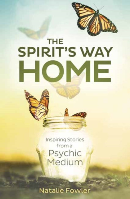 Spirit's Way Home,The: Inspiring Stories from a Psychic Medium