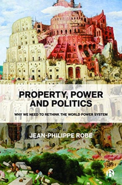 Property, Power and Politics: Why We Need to Rethink the World Power System
