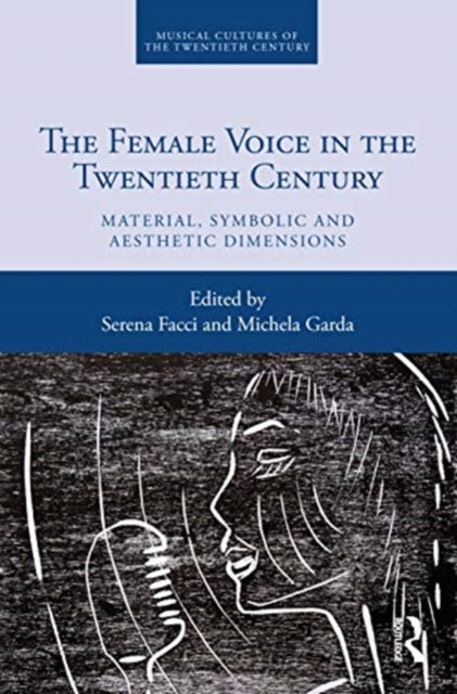 Female Voice in the Twentieth Century: Material, Symbolic and Aesthetic Dimensions