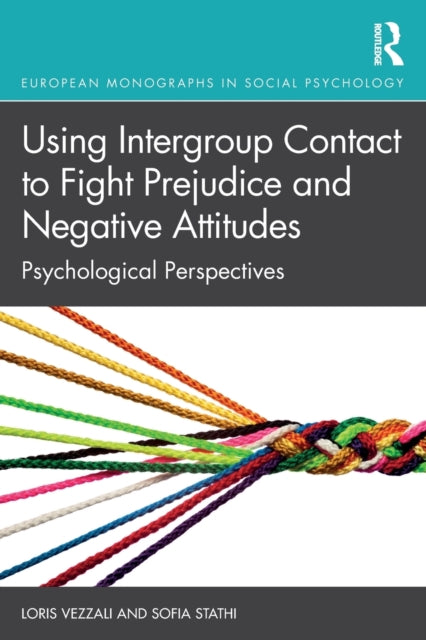 Using Intergroup Contact to Fight Prejudice and Negative Attitudes: Psychological Perspectives