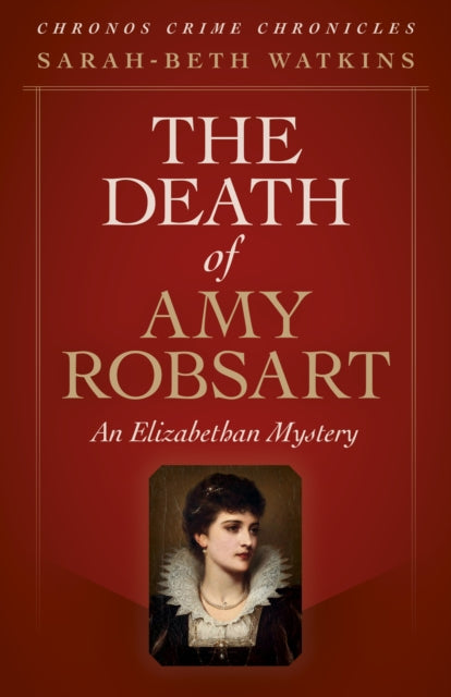 Chronos Crime Chronicles - The Death of Amy Robs - An Elizabethan Mystery