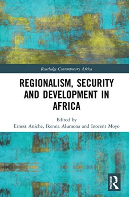 Regionalism, Security and Development in Africa