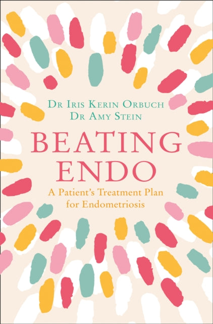 Beating Endo: A Patient's Treatment Plan for Endometriosis