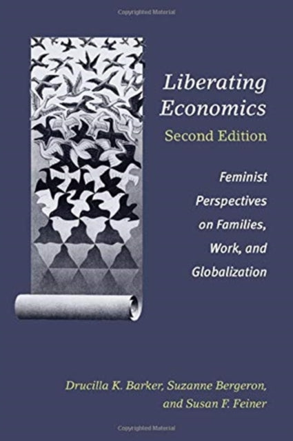 Liberating Economics, Second Edition: Feminist Perspectives on Families, Work, and Globalization