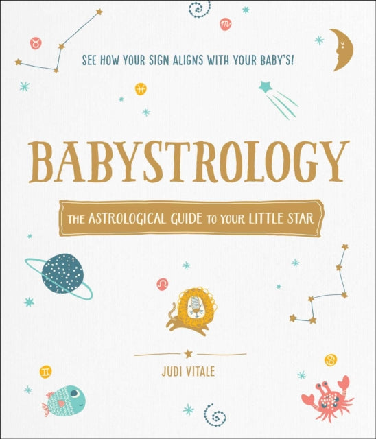 Babystrology: The Astrological Guide to Your Little Star