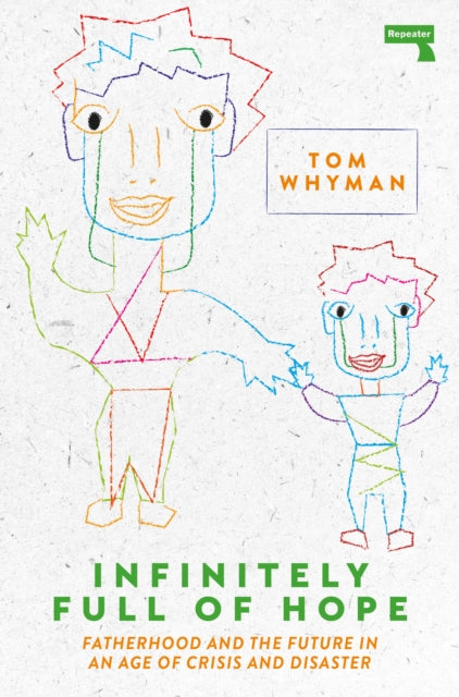 Infinitely Full of Hope: Fatherhood and the Future in an Age of Crisis and Disaster