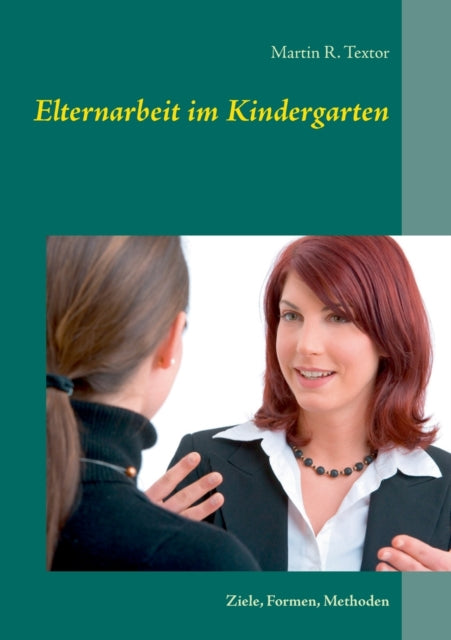 Elternarbeit im Kindergarten: Ziele, Formen, Methoden