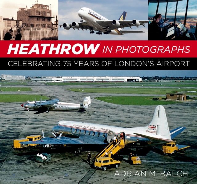 Heathrow in Photographs: Celebrating 75 Years of London's Airport