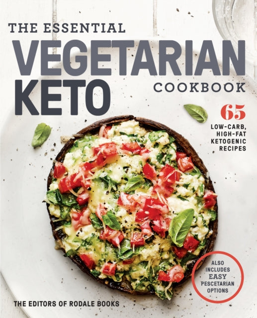 Essential Vegetarian Keto Cookbook: 65 Low-Carb, High-Fat, Plant-Based Recipes
