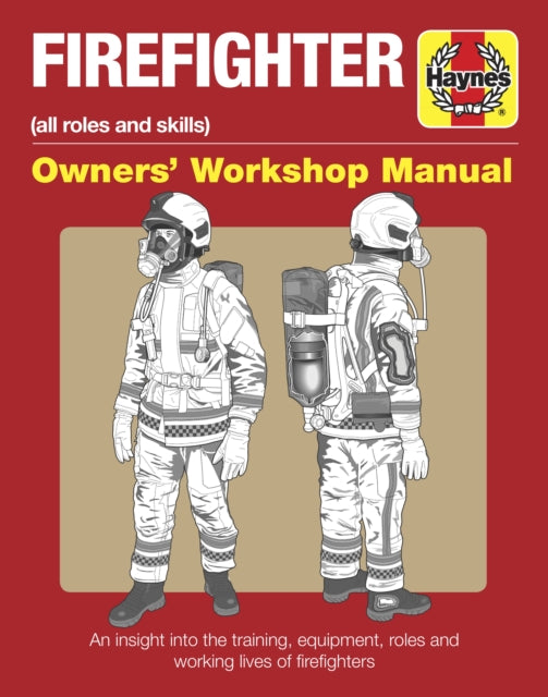 Firefighter Owners' Workshop Manual: All roles and skills