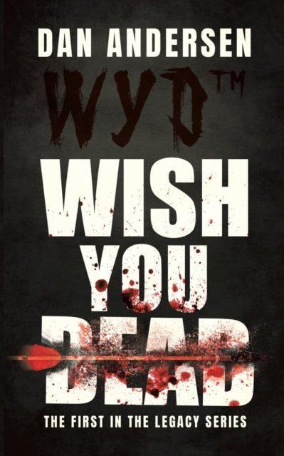 WYD Wish You Dead: The First In The Legacy Series