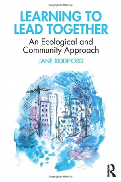 Learning to Lead Together: An Ecological and Community Approach