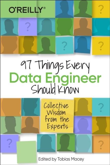 97 Things Every Data Engineer Should Know: Collective Wisdom from the Experts