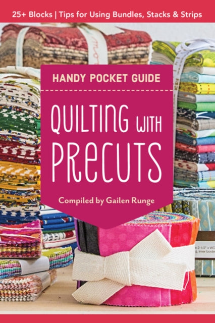 Quilting with Precuts Handy Pocket Guide: Choosing & Using Bundles, Stacks & Rolls