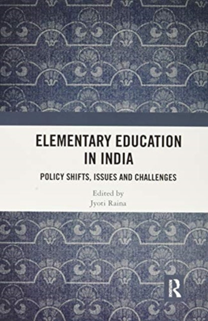 Elementary Education in India: Policy Shifts, Issues and Challenges