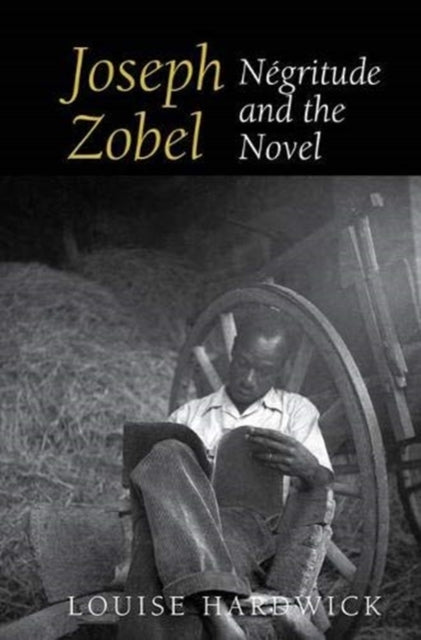 Joseph Zobel: Negritude and the Novel