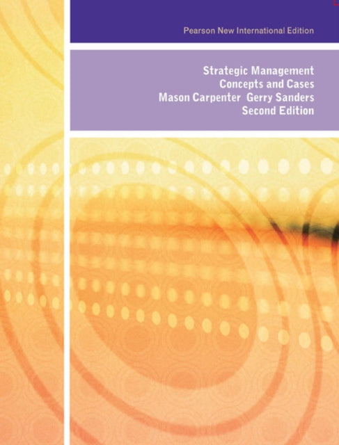 Strategic Management: Pearson New International Edition: Concepts and Cases