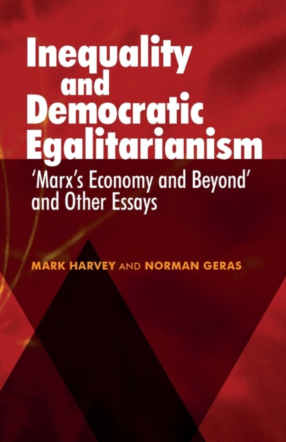 Inequality and Democratic Egalitarianism: 'Marx's Economy and Beyond' and Other Essays