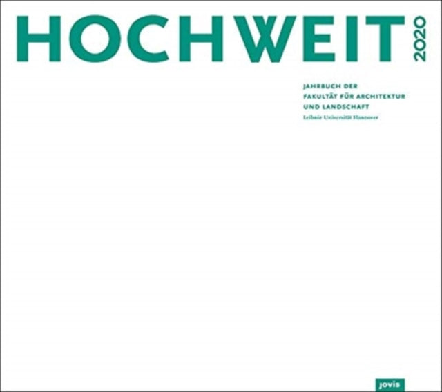 HOCHWEIT 2020: Jahrbuch der Fakultat fur Architektur und Landschaft, Leibniz Universitat Hannover