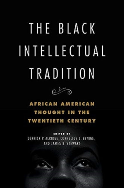 Black Intellectual Tradition: African American Thought in the Twentieth Century