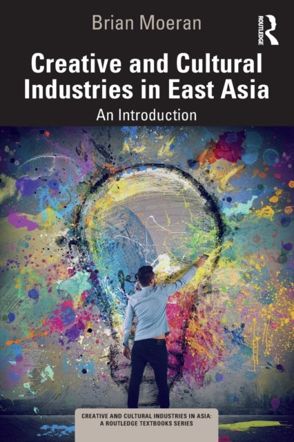 Creative and Cultural Industries in East Asia: An Introduction