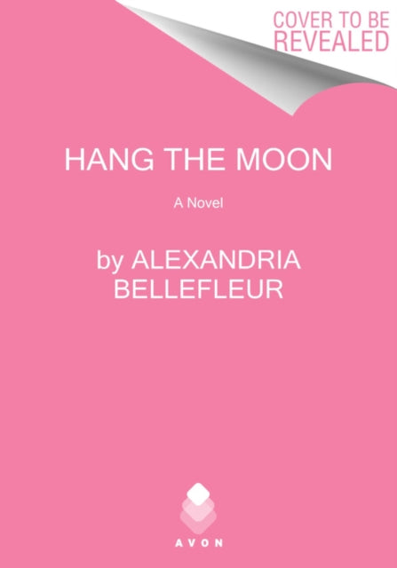 Hang the Moon: A Novel