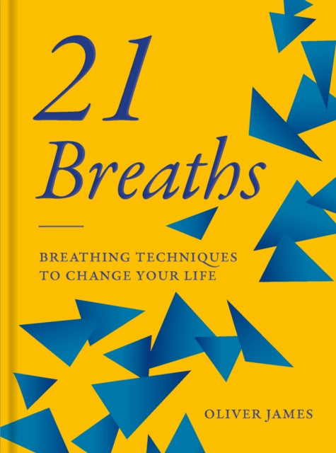 Oliver James 21 Breaths: Breathing Techniques to Change your Life