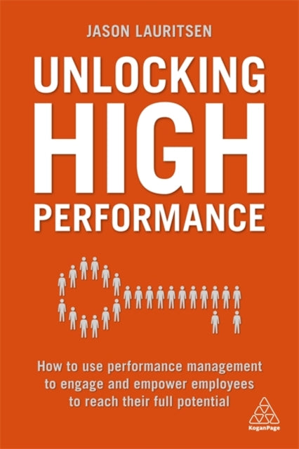 Unlocking High Performance: How to use performance management to engage and empower employees to reach their full potential