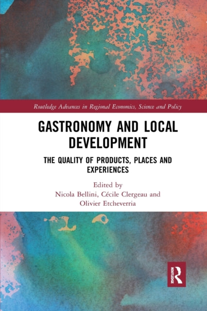 Gastronomy and Local Development: The Quality of Products, Places and Experiences