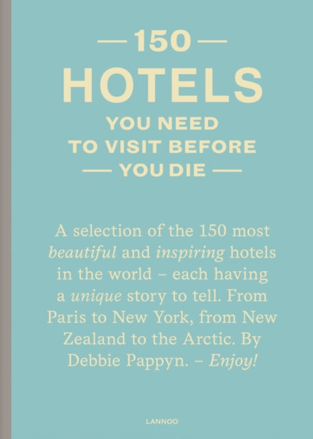 150 Hotels You Need to Visit before You Die