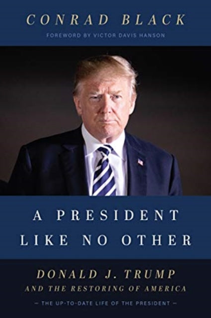 President Like No Other: Donald J. Trump and the Restoring of America