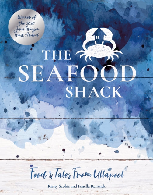Seafood Shack: Food & Tales from Ullapool