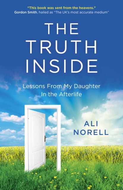 Truth Inside, The - Lessons From My Daughter In the Afterlife