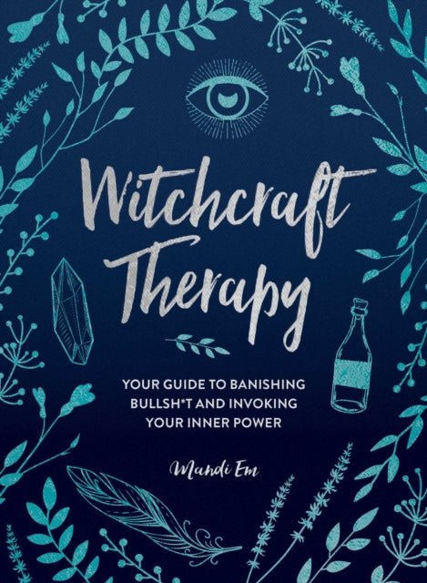 Witchcraft Therapy: Your Guide to Banishing Bullsh*t and Invoking Your Inner Power