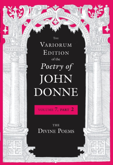 Variorum Edition of the Poetry of John Donne: The Divine Poems