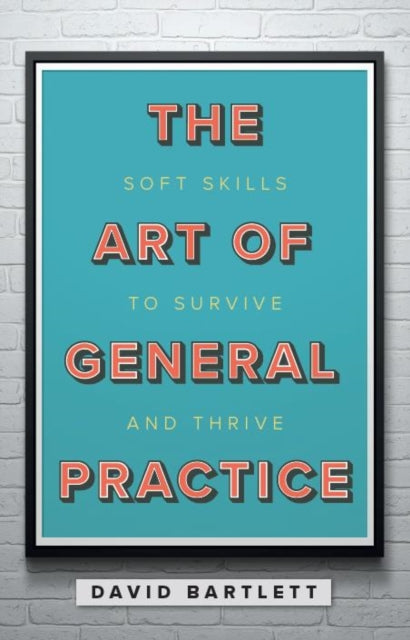 Art of General Practice: Soft skills to survive and thrive