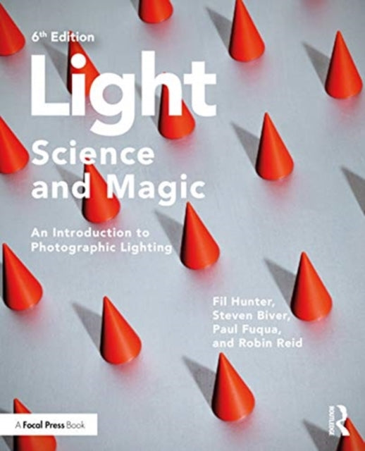Light - Science & Magic: An Introduction to Photographic Lighting