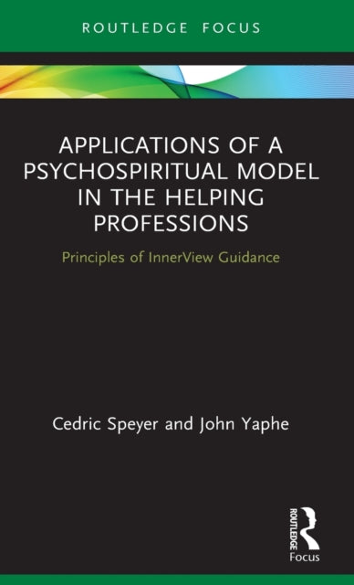 Applications of a Psychospiritual Model in the Helping Professions: Principles of InnerView Guidance
