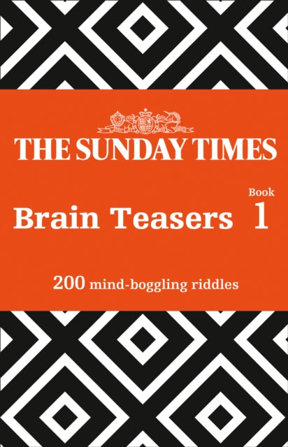 Sunday Times Brain Teasers Book 1: 200 Mind-Boggling Riddles