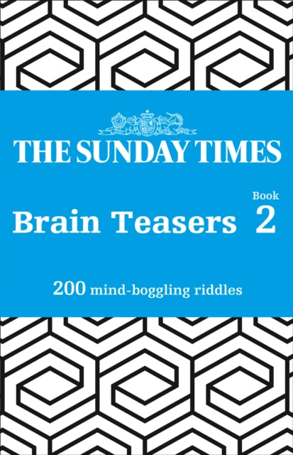 Sunday Times Brain Teasers Book 2: 200 Mind-Boggling Riddles