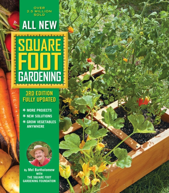 All New Square Foot Gardening, 3rd Edition, Fully Updated: MORE Projects - NEW Solutions - GROW Vegetables Anywhere