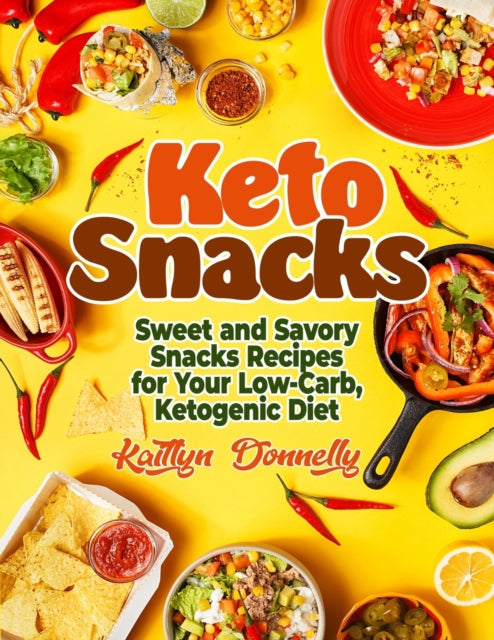 Keto Snacks: Sweet and Savory Snacks Recipes for Your Low-Carb, Ketogenic Diet